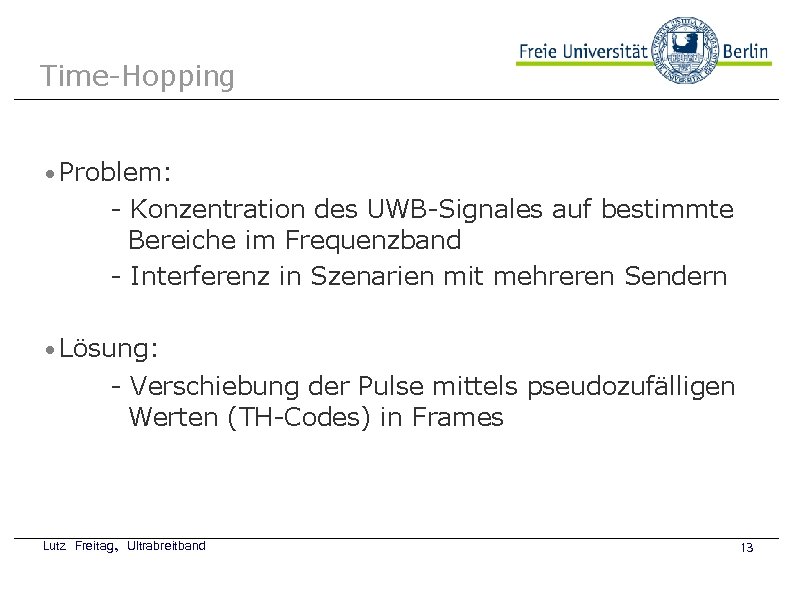 Time-Hopping Problem: - Konzentration des UWB-Signales auf bestimmte Beispielbild Bereiche im Frequenzband - Interferenz