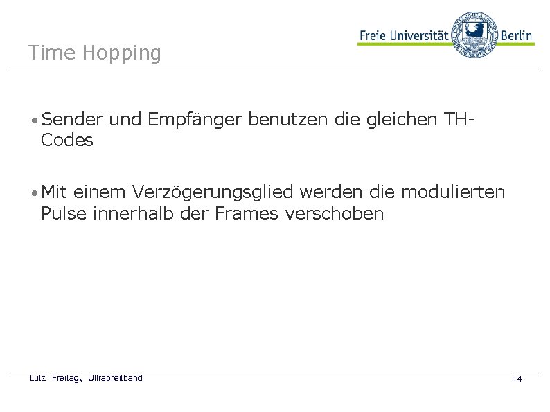 Time Hopping Sender und Empfänger benutzen die gleichen TH- Codes Beispielbild Mit einem Verzögerungsglied