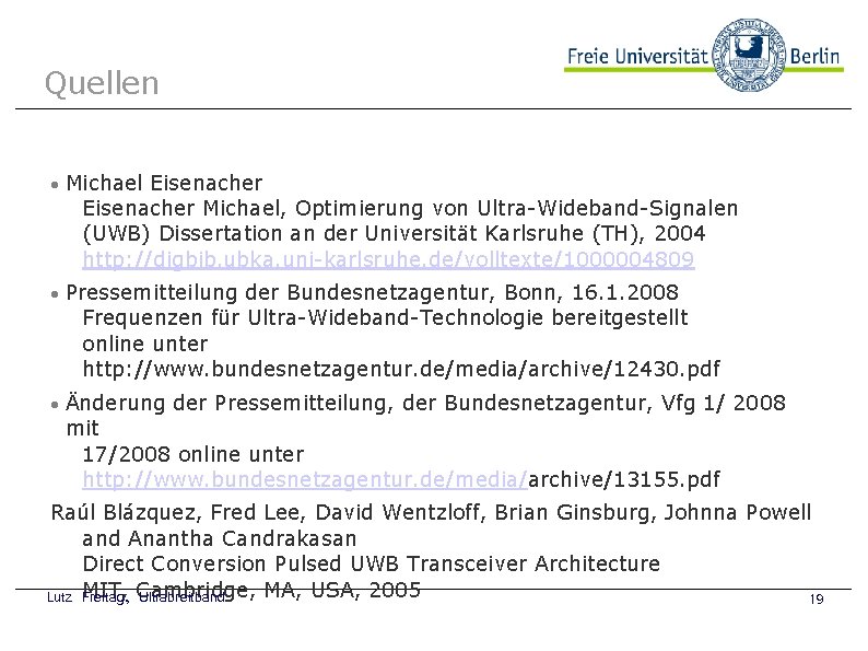 Quellen Michael Eisenacher Michael, Optimierung von Ultra-Wideband-Signalen (UWB) Dissertation an der Universität Karlsruhe (TH),