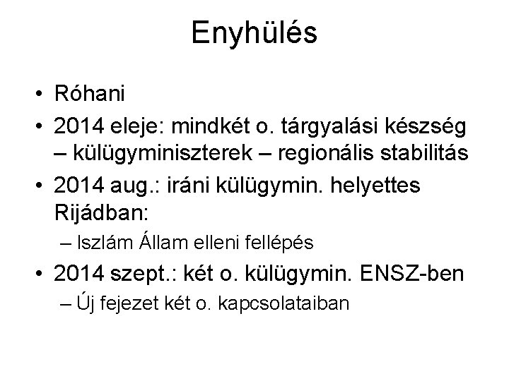 Enyhülés • Róhani • 2014 eleje: mindkét o. tárgyalási készség – külügyminiszterek – regionális