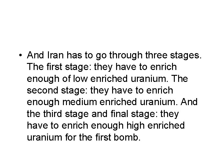  • And Iran has to go through three stages. The first stage: they
