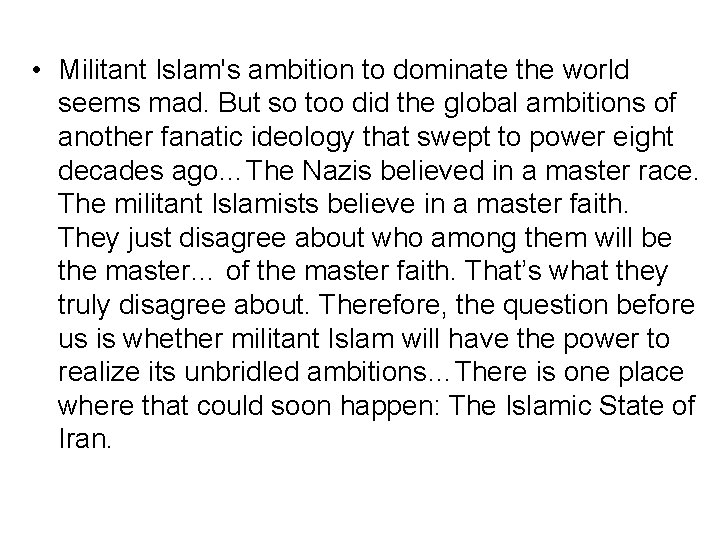  • Militant Islam's ambition to dominate the world seems mad. But so too