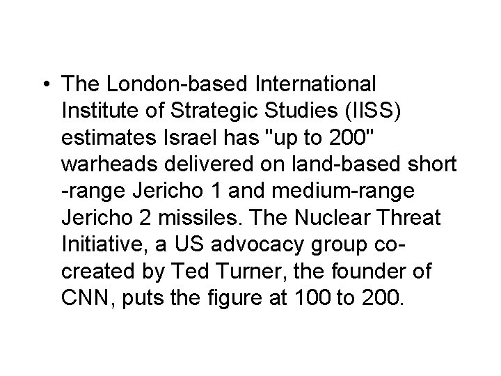  • The London-based International Institute of Strategic Studies (IISS) estimates Israel has "up
