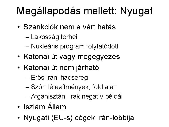 Megállapodás mellett: Nyugat • Szankciók nem a várt hatás – Lakosság terhei – Nukleáris