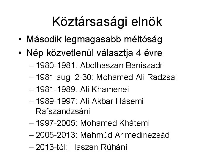 Köztársasági elnök • Második legmagasabb méltóság • Nép közvetlenül választja 4 évre – 1980