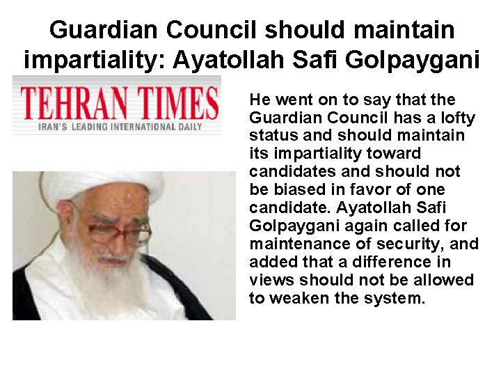 Guardian Council should maintain impartiality: Ayatollah Safi Golpaygani He went on to say that