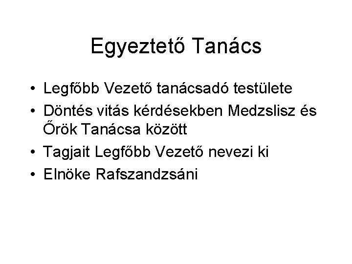 Egyeztető Tanács • Legfőbb Vezető tanácsadó testülete • Döntés vitás kérdésekben Medzslisz és Őrök