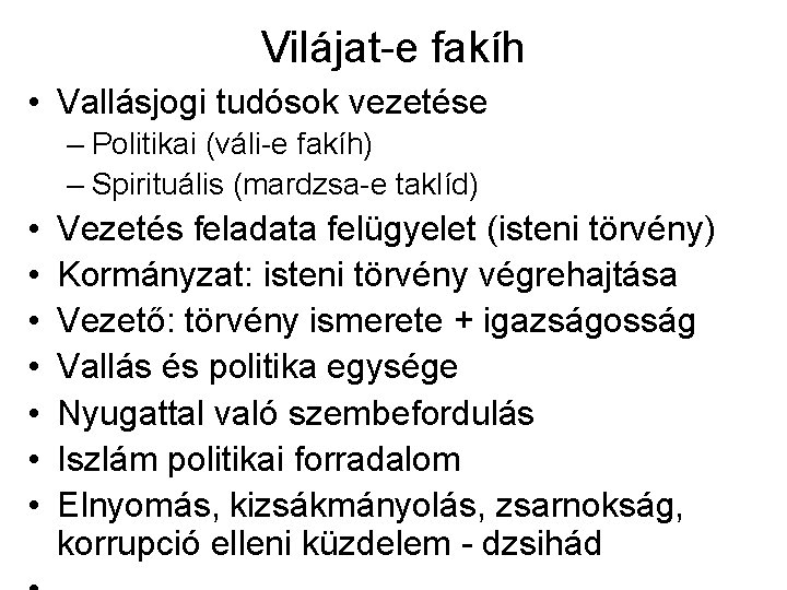 Vilájat-e fakíh • Vallásjogi tudósok vezetése – Politikai (váli-e fakíh) – Spirituális (mardzsa-e taklíd)