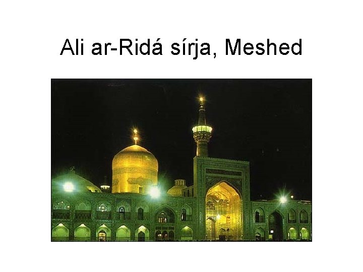 Ali ar-Ridá sírja, Meshed 