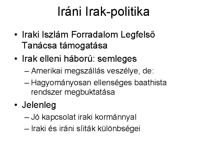 Iráni Irak-politika • Iraki Iszlám Forradalom Legfelső Tanácsa támogatása • Irak elleni háború: semleges