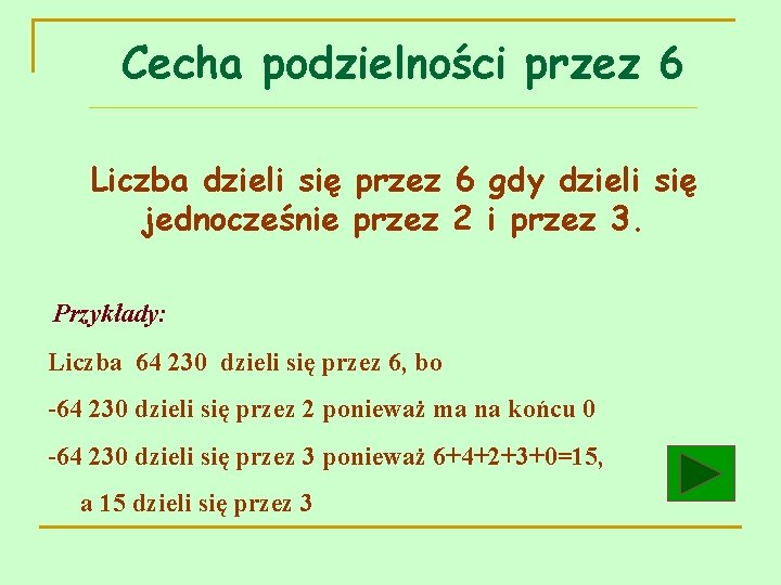 Cecha podzielności przez 6 Liczba dzieli się przez 6 gdy dzieli się jednocześnie przez