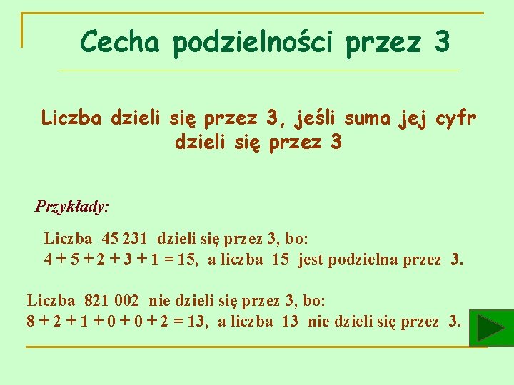 Cecha podzielności przez 3 Liczba dzieli się przez 3, jeśli suma jej cyfr dzieli