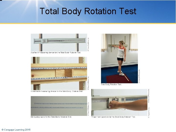 Total Body Rotation Test © Cengage Learning 2015 