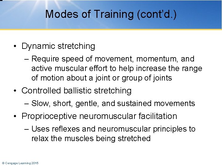 Modes of Training (cont’d. ) • Dynamic stretching – Require speed of movement, momentum,