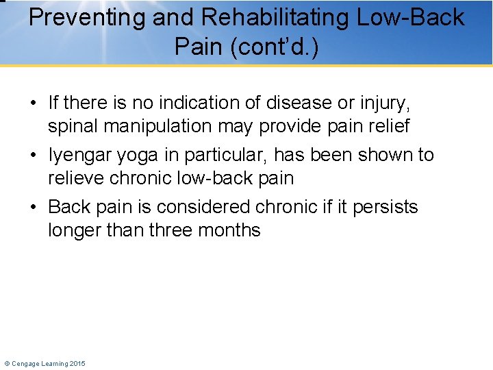 Preventing and Rehabilitating Low-Back Pain (cont’d. ) • If there is no indication of