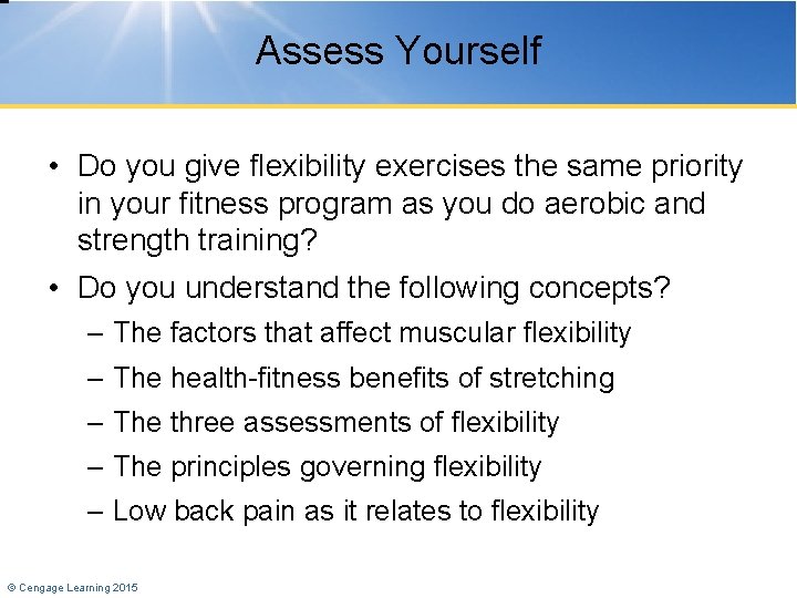 Assess Yourself • Do you give flexibility exercises the same priority in your fitness