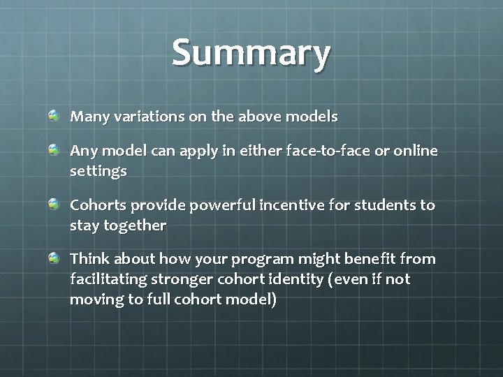 Summary Many variations on the above models Any model can apply in either face-to-face