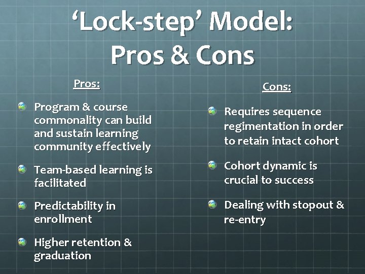 ‘Lock-step’ Model: Pros & Cons Pros: Cons: Program & course commonality can build and