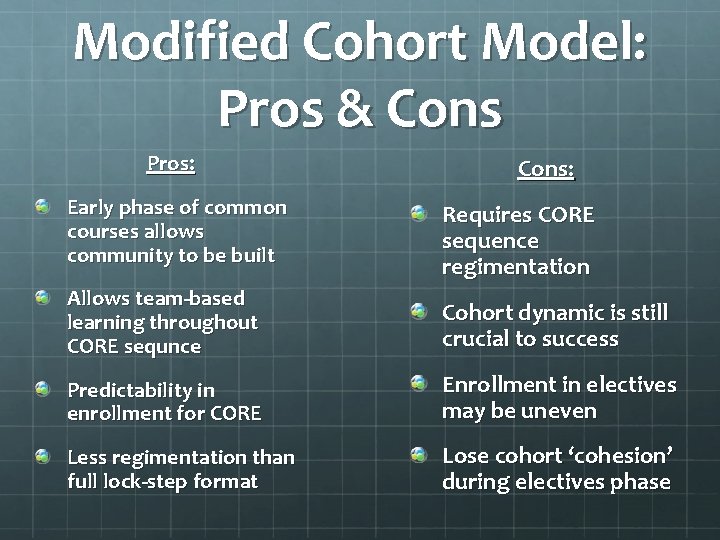 Modified Cohort Model: Pros & Cons Pros: Cons: Early phase of common courses allows