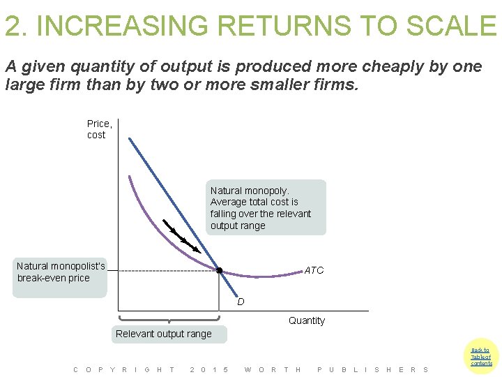 2. INCREASING RETURNS TO SCALE A given quantity of output is produced more cheaply