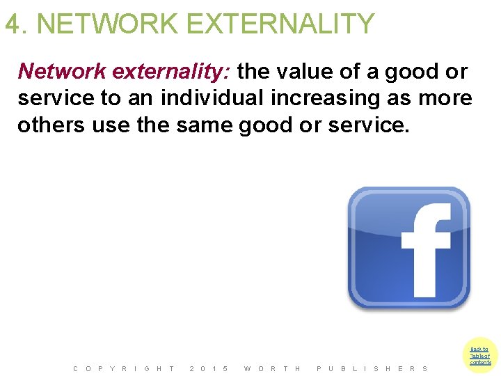 4. NETWORK EXTERNALITY Network externality: the value of a good or service to an