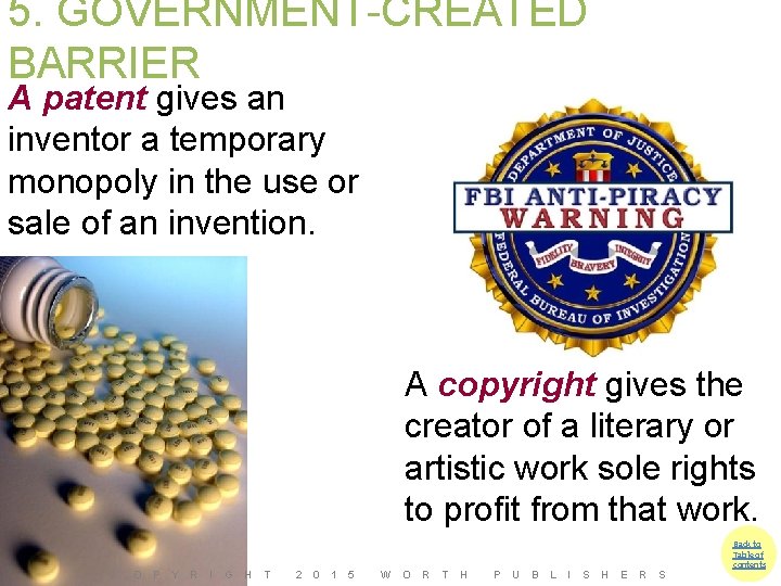 5. GOVERNMENT-CREATED BARRIER A patent gives an inventor a temporary monopoly in the use