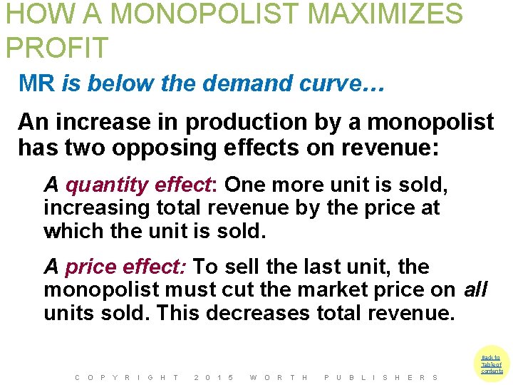 HOW A MONOPOLIST MAXIMIZES PROFIT MR is below the demand curve… An increase in