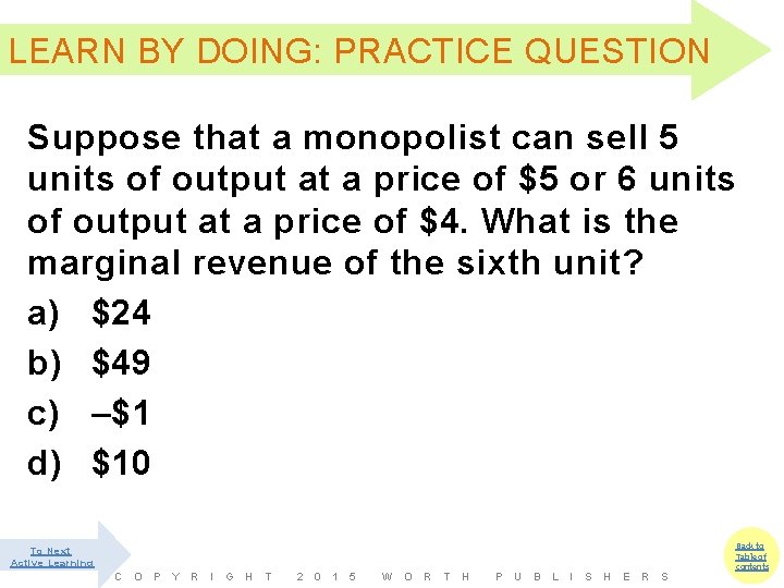 LEARN BY DOING: PRACTICE QUESTION Suppose that a monopolist can sell 5 units of