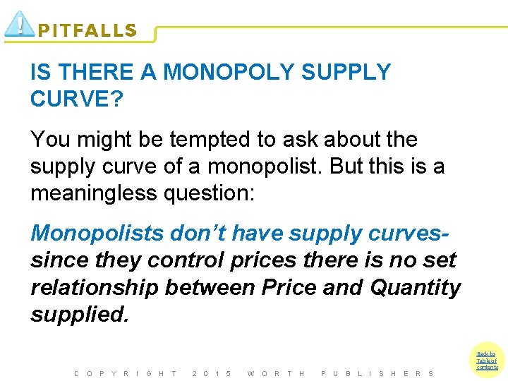 IS THERE A MONOPOLY SUPPLY CURVE? You might be tempted to ask about the