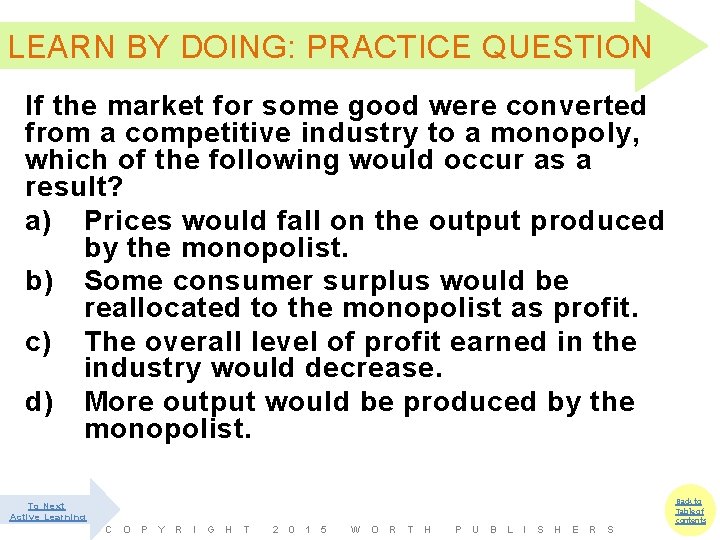 LEARN BY DOING: PRACTICE QUESTION If the market for some good were converted from