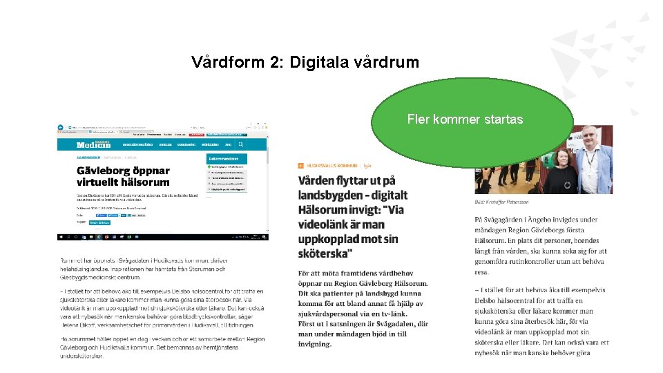 Vårdform 2: Digitala vårdrum Fler kommer startas 