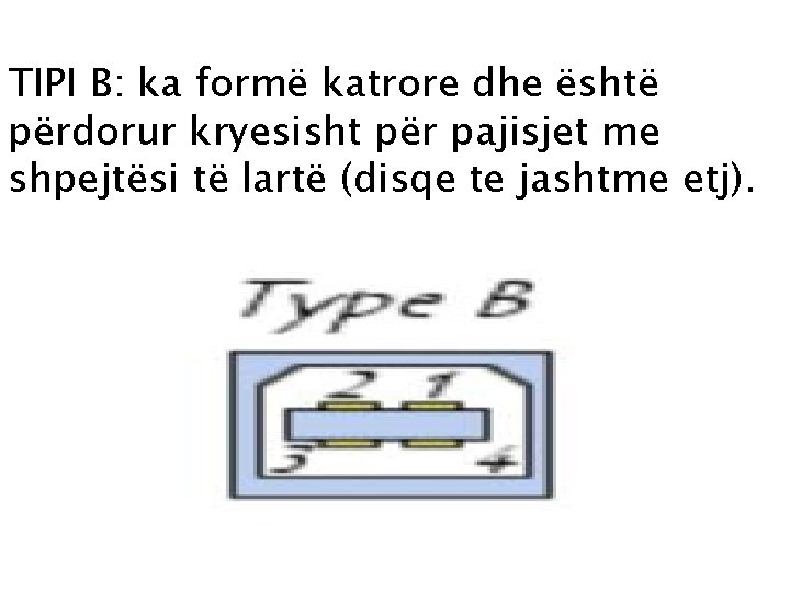 TIPI B: ka formë katrore dhe është përdorur kryesisht për pajisjet me shpejtësi të