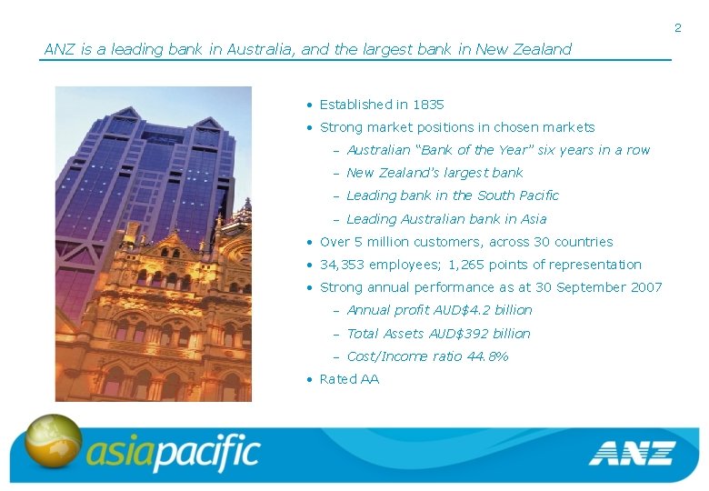 2 ANZ is a leading bank in Australia, and the largest bank in New