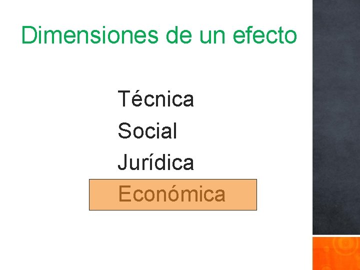 Dimensiones de un efecto Técnica Social Jurídica Económica 