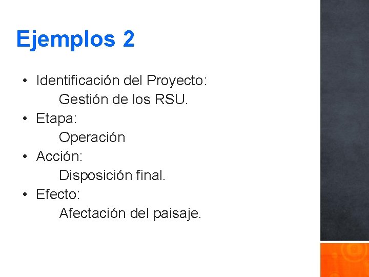 Ejemplos 2 • Identificación del Proyecto: Gestión de los RSU. • Etapa: Operación •