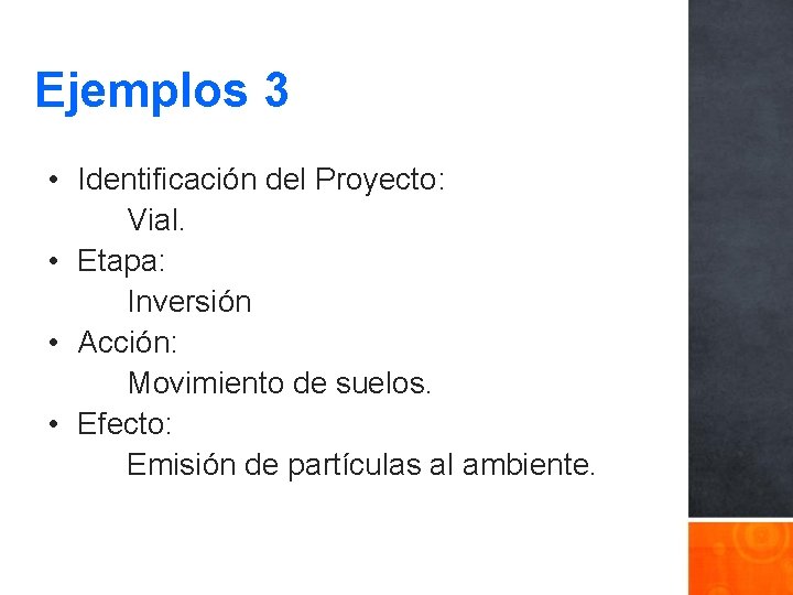 Ejemplos 3 • Identificación del Proyecto: Vial. • Etapa: Inversión • Acción: Movimiento de