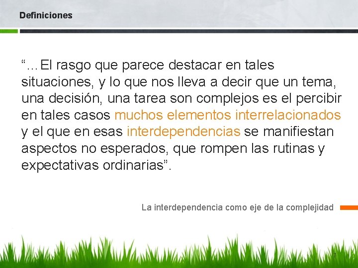 Definiciones “…El rasgo que parece destacar en tales situaciones, y lo que nos lleva