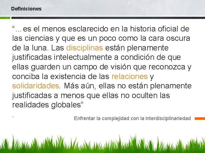 Definiciones “…es el menos esclarecido en la historia oficial de las ciencias y que