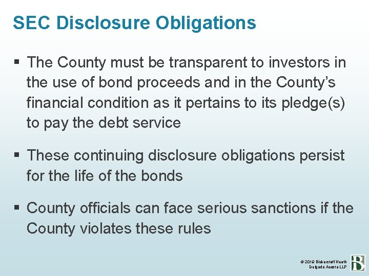 SEC Disclosure Obligations The County must be transparent to investors in the use of