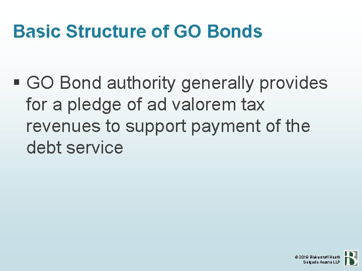 Basic Structure of GO Bonds 13 GO Bond authority generally provides for a pledge