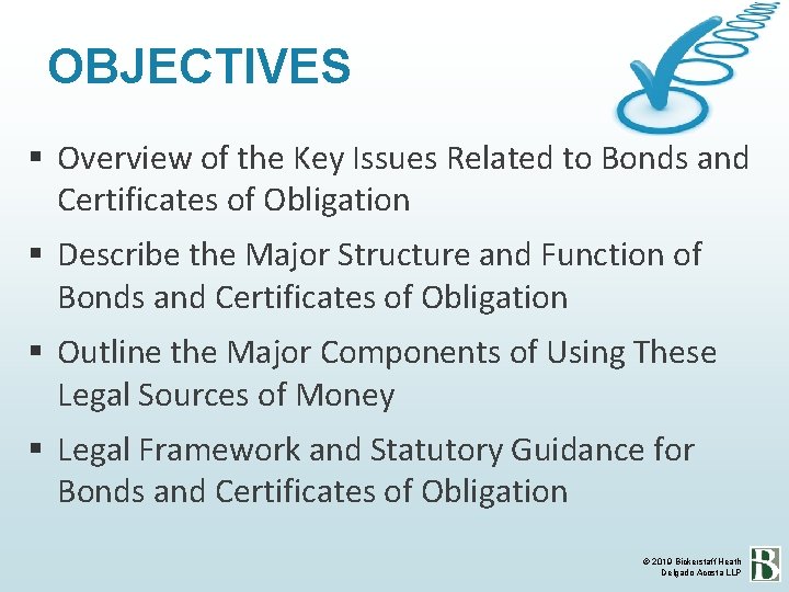 OBJECTIVES Overview of the Key Issues Related to Bonds and Certificates of Obligation Describe