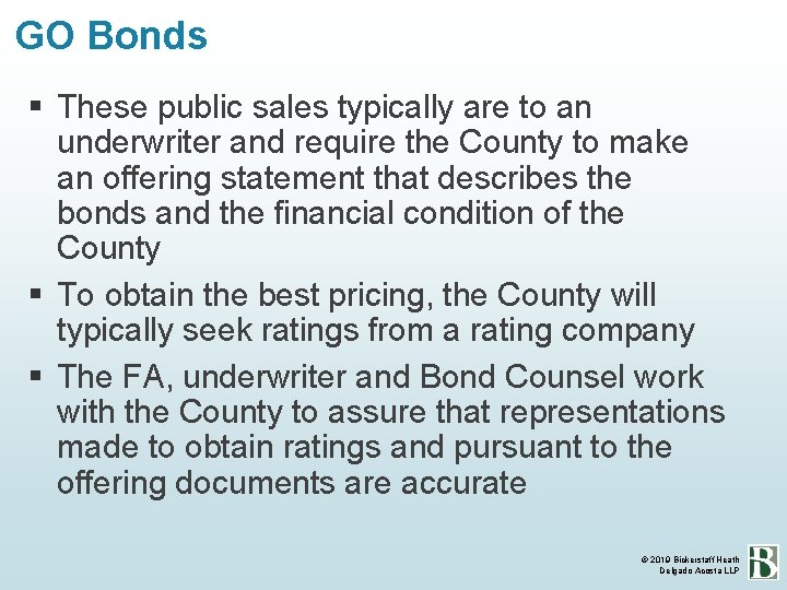 GO Bonds These public sales typically are to an underwriter and require the County