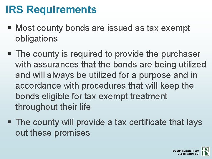 IRS Requirements Most county bonds are issued as tax exempt obligations The county is