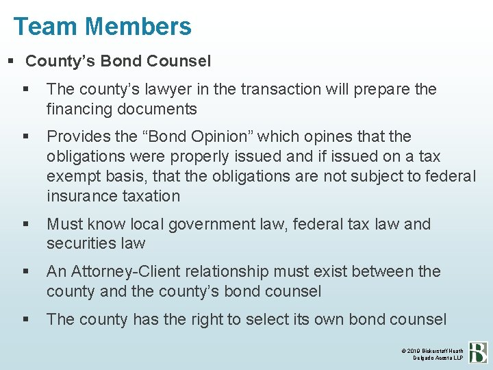 Team Members County’s Bond Counsel The county’s lawyer in the transaction will prepare the