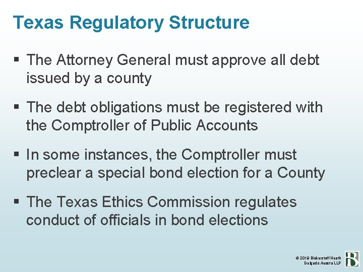 Texas Regulatory Structure The Attorney General must approve all debt issued by a county