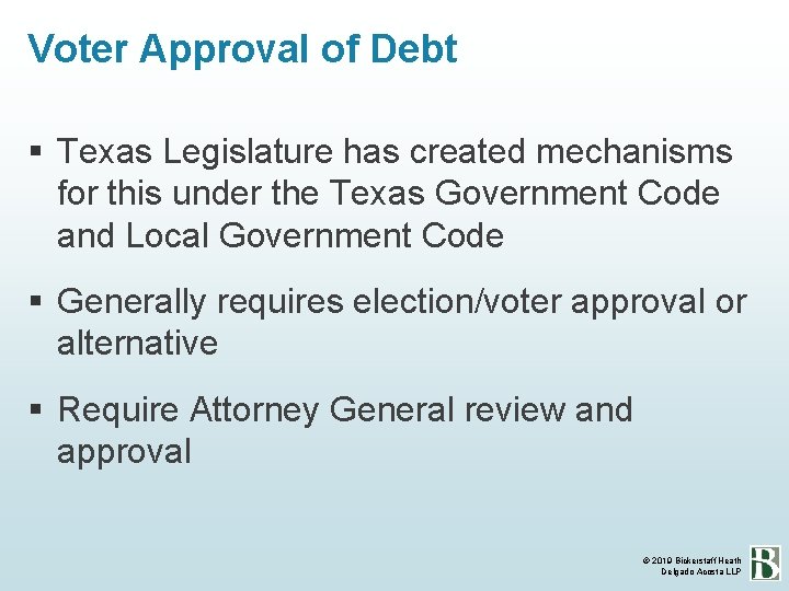 Voter Approval of Debt Texas Legislature has created mechanisms for this under the Texas