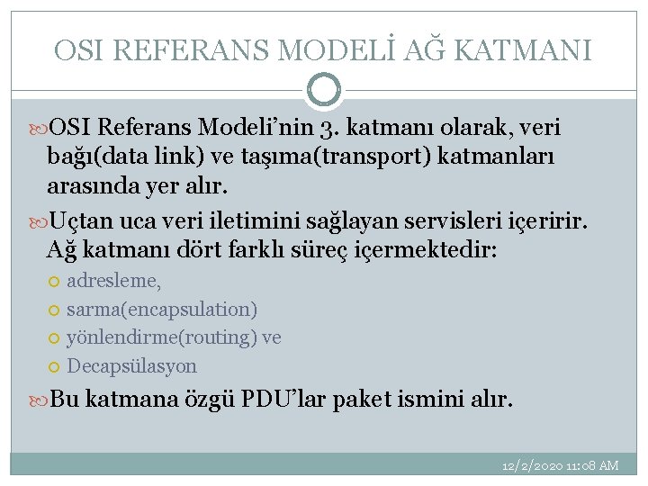 OSI REFERANS MODELİ AĞ KATMANI OSI Referans Modeli’nin 3. katmanı olarak, veri bağı(data link)