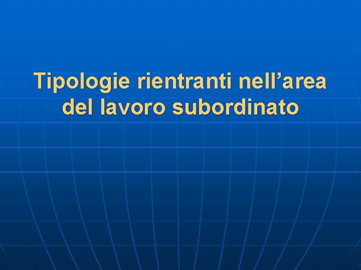 Tipologie rientranti nell’area del lavoro subordinato 