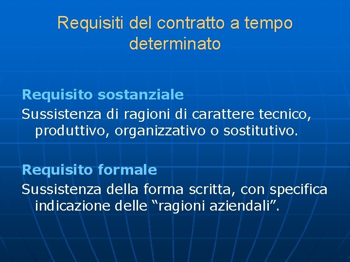 Requisiti del contratto a tempo determinato Requisito sostanziale Sussistenza di ragioni di carattere tecnico,