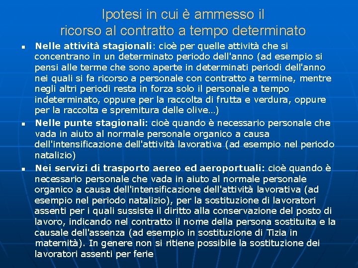 Ipotesi in cui è ammesso il ricorso al contratto a tempo determinato n n